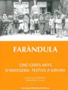 Faràndula. Cinc cents anys d'imatgeria festiva a Girona