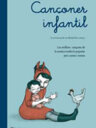 Cançoner infantil. Les millors cançons de la nostra tradició popular per a nens i nenes