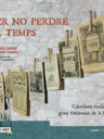 Per no perdre el temps. Calendaris tradicionals, grans testimonis de la història